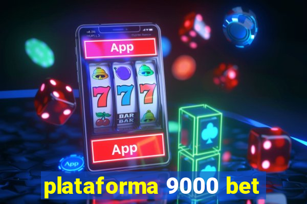 plataforma 9000 bet