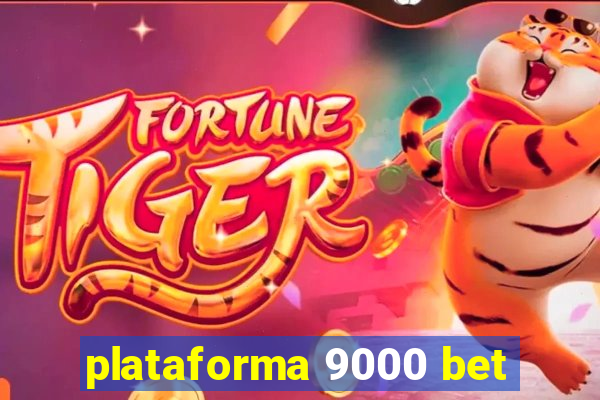 plataforma 9000 bet