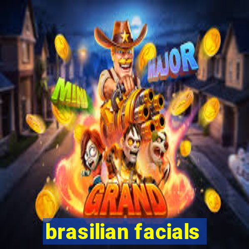 brasilian facials