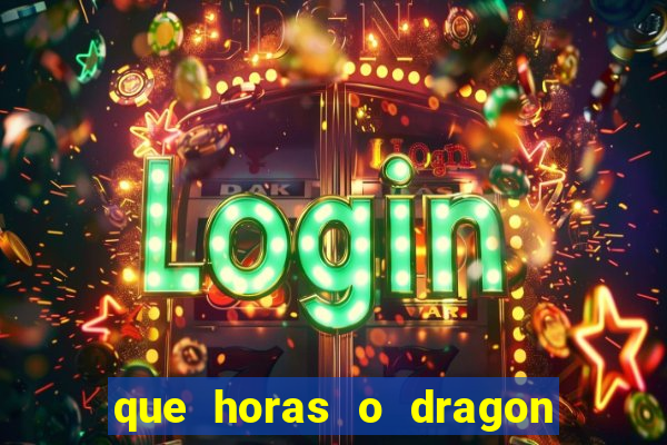 que horas o dragon fortune paga