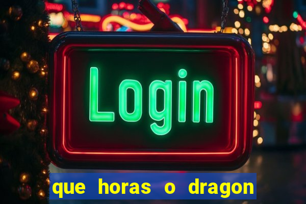 que horas o dragon fortune paga