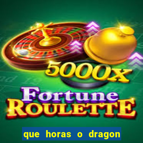 que horas o dragon fortune paga