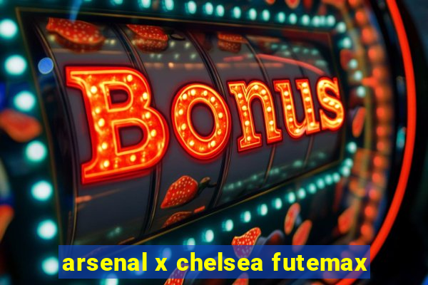 arsenal x chelsea futemax