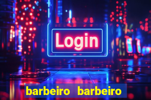 barbeiro barbeiro barbeiro bicho significado espiritual