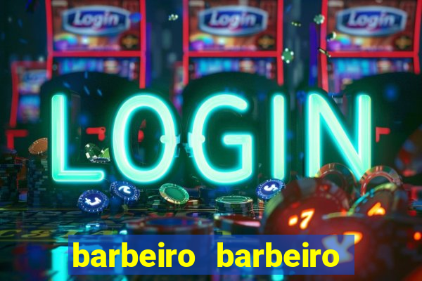 barbeiro barbeiro barbeiro bicho significado espiritual