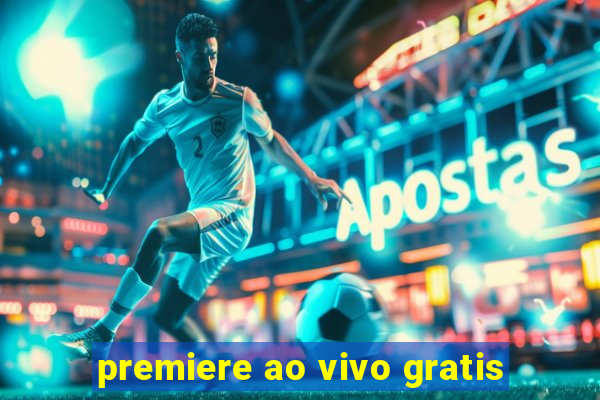 premiere ao vivo gratis