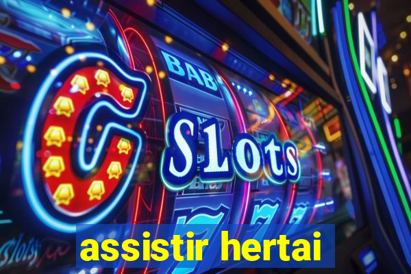 assistir hertai