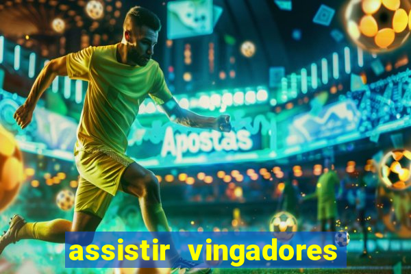 assistir vingadores ultimato filme completo dublado