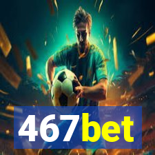 467bet