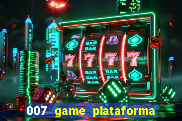 007 game plataforma de jogos