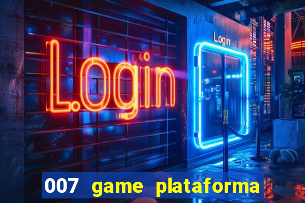 007 game plataforma de jogos