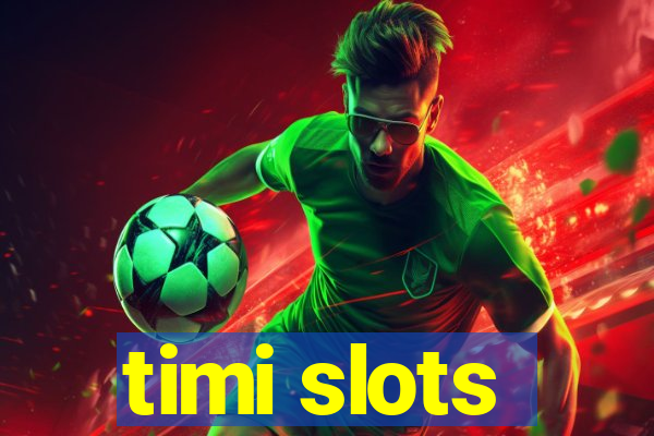 timi slots