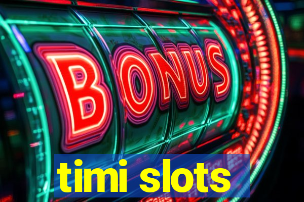 timi slots