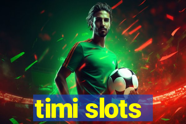 timi slots