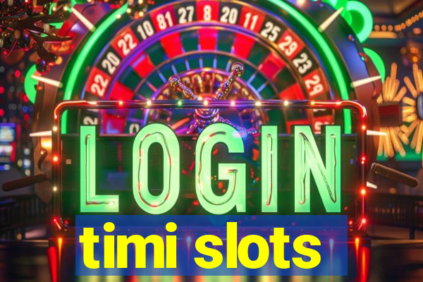 timi slots