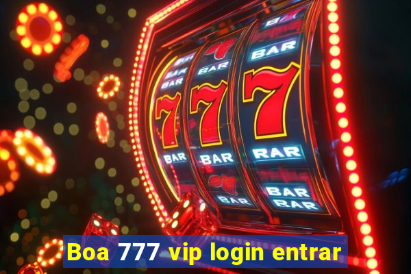 Boa 777 vip login entrar