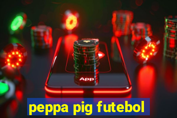 peppa pig futebol