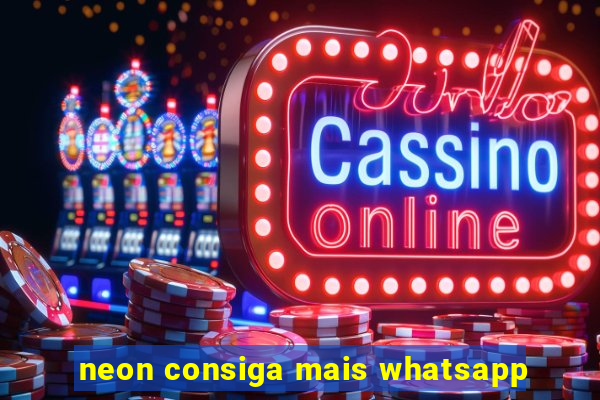 neon consiga mais whatsapp