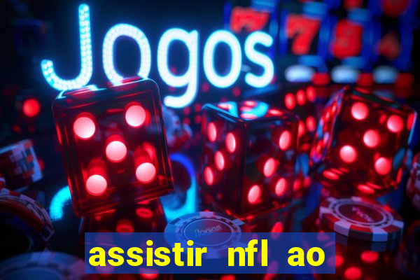 assistir nfl ao vivo gratis