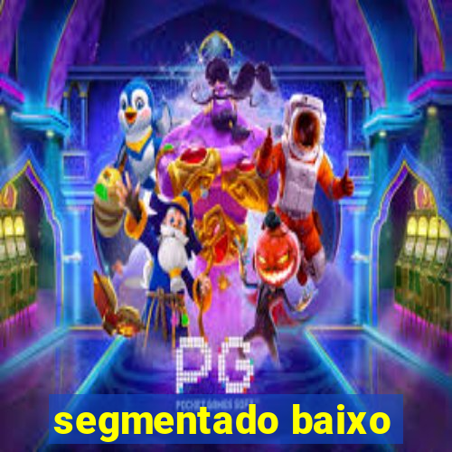 segmentado baixo