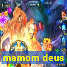 mamom deus