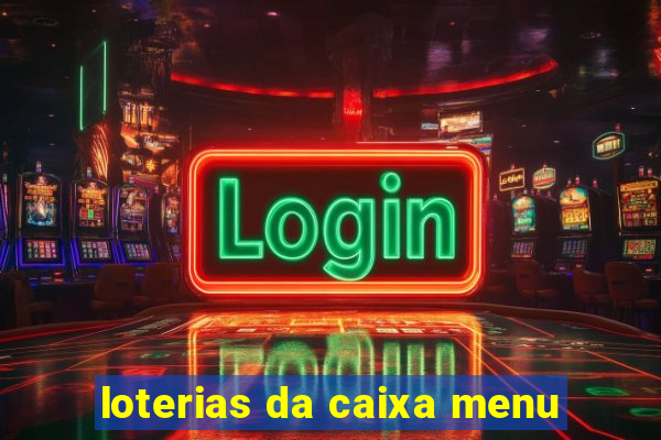 loterias da caixa menu