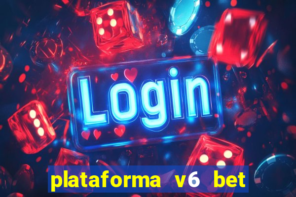 plataforma v6 bet paga mesmo