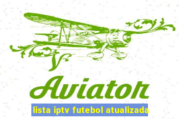 lista iptv futebol atualizada