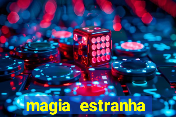 magia estranha filme completo dublado