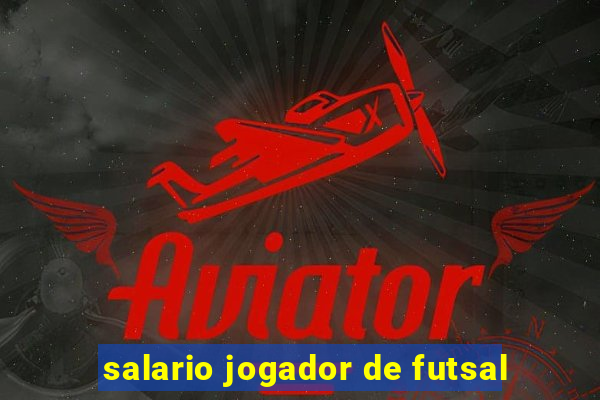 salario jogador de futsal