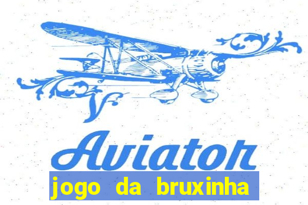 jogo da bruxinha ganhar dinheiro