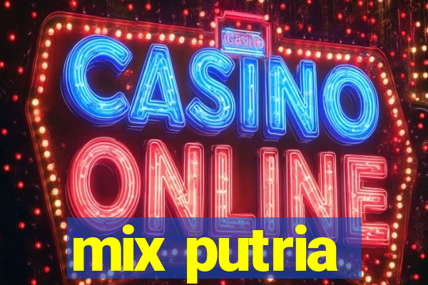 mix putria