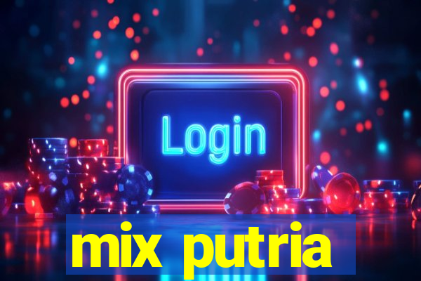 mix putria