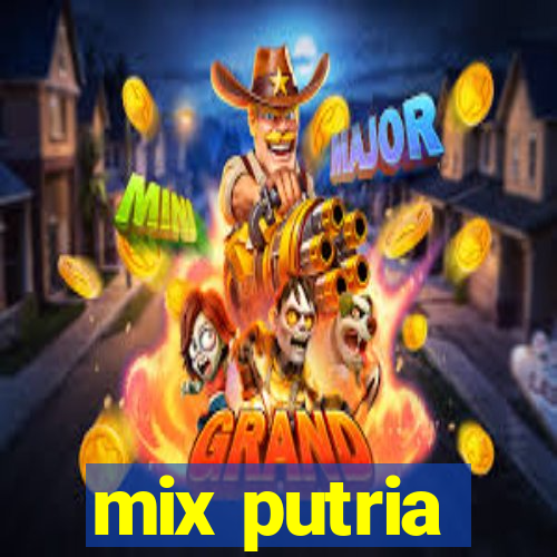 mix putria