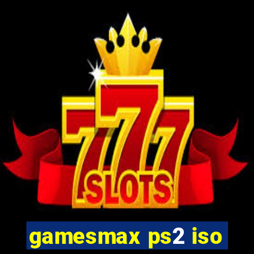 gamesmax ps2 iso