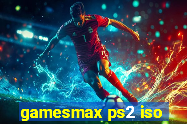 gamesmax ps2 iso