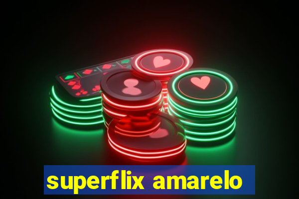 superflix amarelo