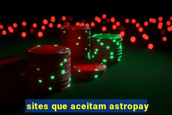 sites que aceitam astropay