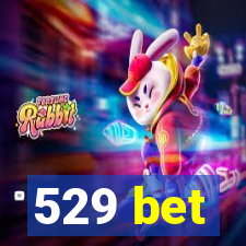 529 bet