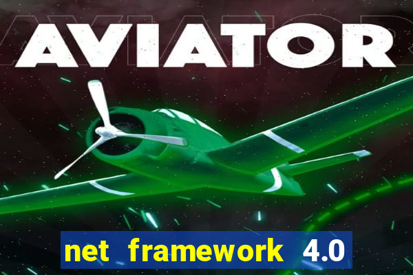 net framework 4.0 v 30319 windows 7 64 bit