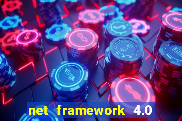 net framework 4.0 v 30319 windows 7 64 bit