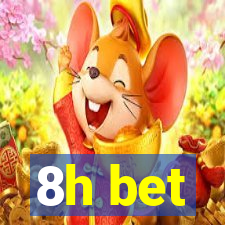 8h bet