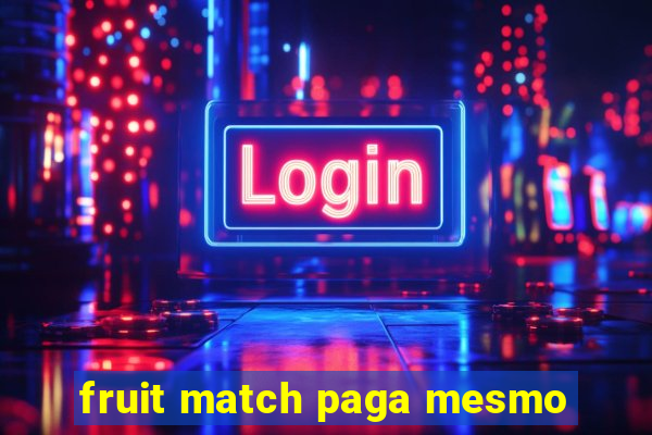 fruit match paga mesmo