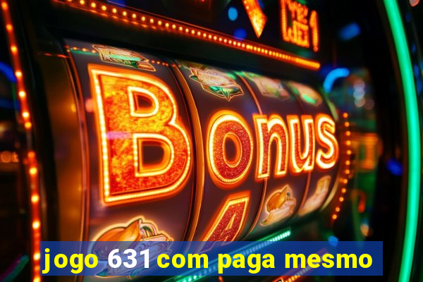 jogo 631 com paga mesmo