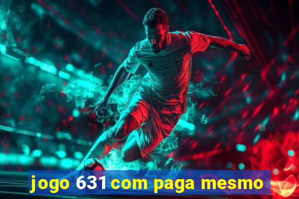 jogo 631 com paga mesmo