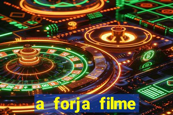 a forja filme completo dublado topflix