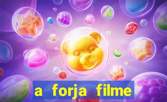 a forja filme completo dublado topflix