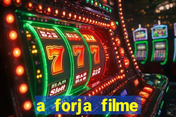 a forja filme completo dublado topflix