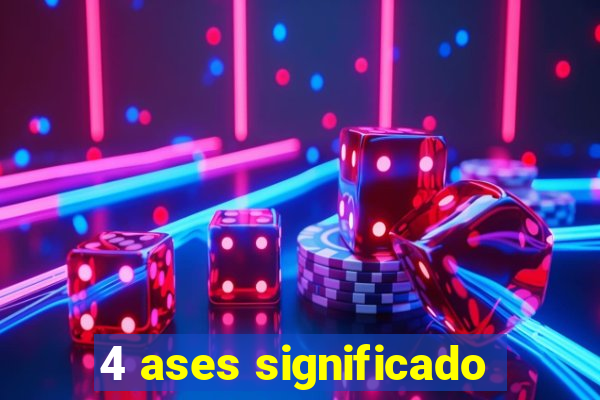 4 ases significado