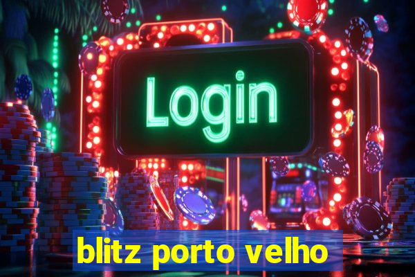 blitz porto velho